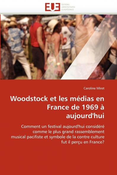 Woodstock et les médias en france de 1969 à aujourd''hui