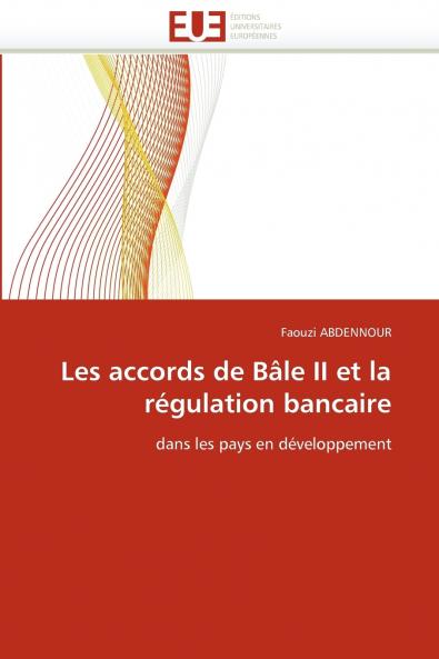 Les accords de bâle ii et la régulation bancaire