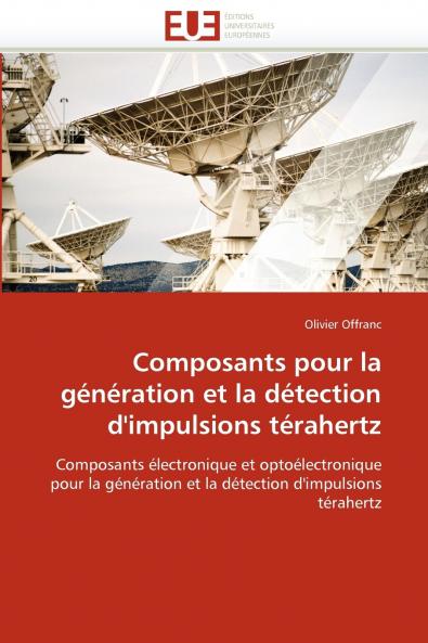 Composants pour la génération et la détection d''impulsions térahertz