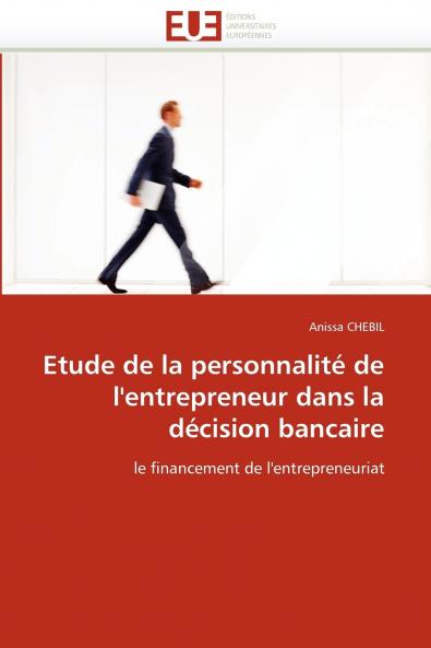 Etude de la personnalité de l''entrepreneur dans la décision bancaire