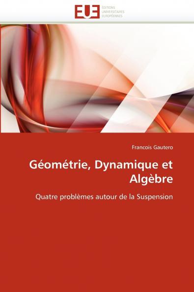 Géométrie dynamique et algèbre