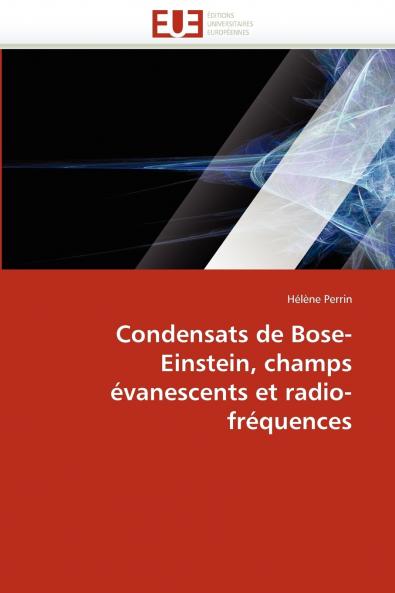 Condensats de bose-einstein champs évanescents et radio-fréquences