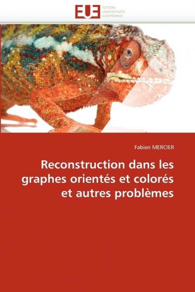 Reconstruction dans les graphes orientés et colorés et autres problèmes