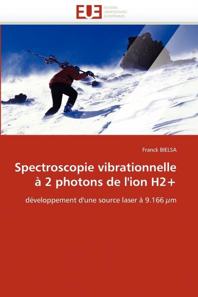 Spectroscopie vibrationnelle à 2 photons de l'ion h2+