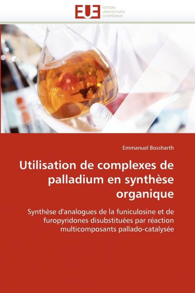 Utilisation de complexes de palladium en synthèse organique