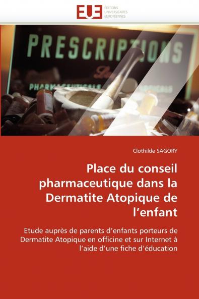 Place du conseil pharmaceutique dans la dermatite atopique de l''enfant