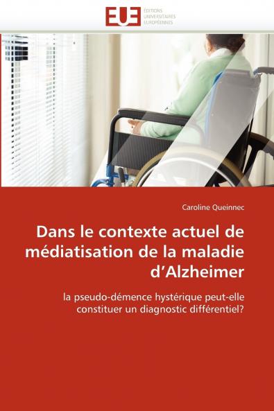 Dans le contexte actuel de médiatisation de la maladie d''alzheimer