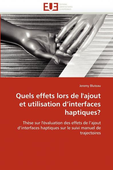 Quels effets lors de l''ajout et utilisation d''interfaces haptiques?