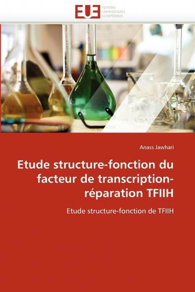 Etude structure-fonction du facteur de transcription-réparation tfiih