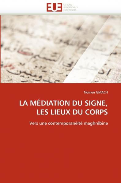 La médiation du signe les lieux du corps