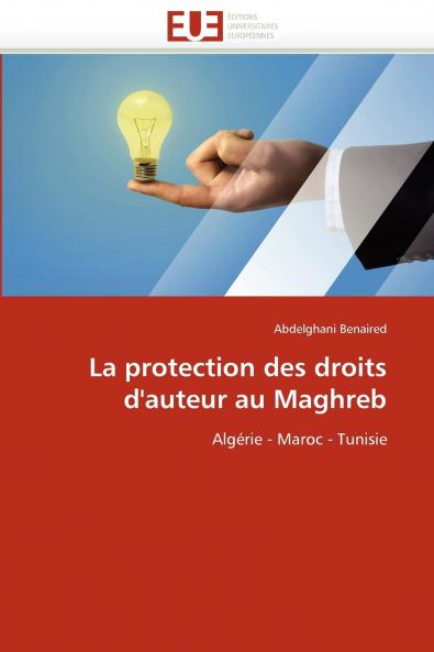 La protection des droits d''auteur au maghreb