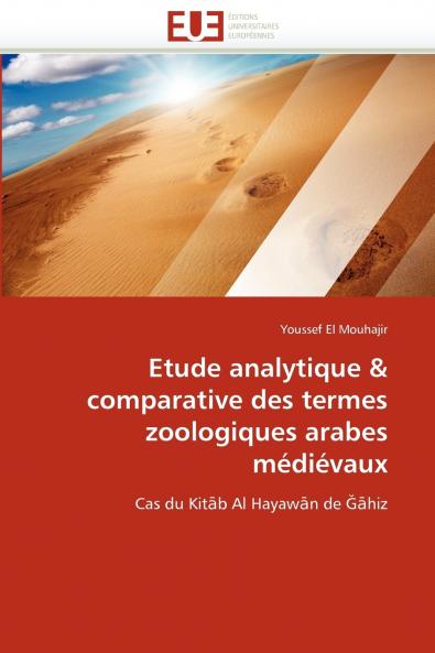 Etude analytique & comparative des termes zoologiques arabes médiévaux