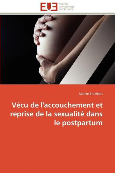 Vécu de l'accouchement et reprise de la sexualité dans le postpartum