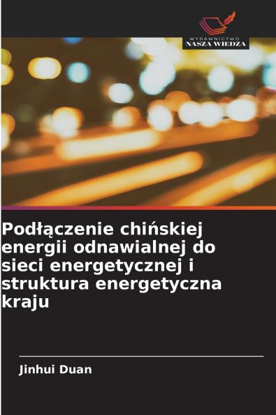 Podłączenie chińskiej energii odnawialnej do sieci energetycznej i struktura energetyczna kraju