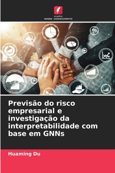 Previsão do risco empresarial e investigação da interpretabilidade com base em GNNs