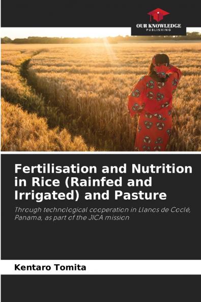 Fertilisation and Nutrition in Rice (Rainfed and Irrigated) and Pasture