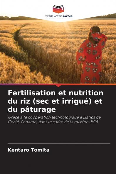 Fertilisation et nutrition du riz (sec et irrigué) et du pâturage