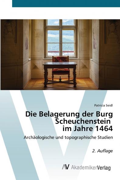 Die Belagerung der Burg Scheuchenstein im Jahre 1464