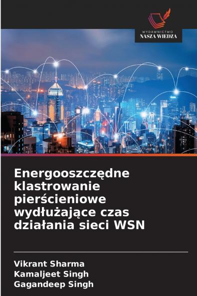 Energooszczędne klastrowanie pierścieniowe wydłużające czas działania sieci WSN