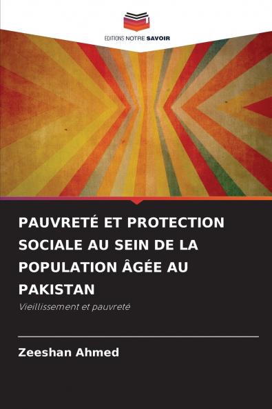 PAUVRETÉ ET PROTECTION SOCIALE AU SEIN DE LA POPULATION ÂGÉE AU PAKISTAN