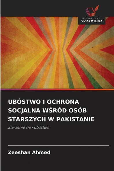 UBÓSTWO I OCHRONA SOCJALNA WŚRÓD OSÓB STARSZYCH W PAKISTANIE