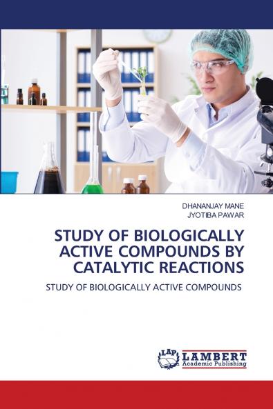 STUDY OF BIOLOGICALLY ACTIVE COMPOUNDS BY CATALYTIC REACTIONS