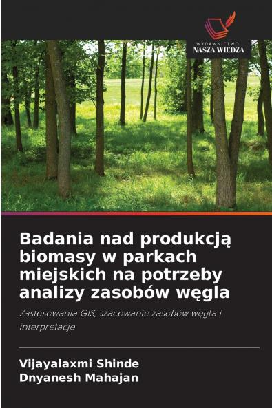 Badania nad produkcją biomasy w parkach miejskich na potrzeby analizy zasobów węgla