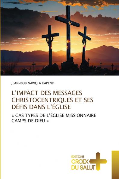L'IMPACT DES MESSAGES CHRISTOCENTRIQUES ET SES DÉFIS DANS L'ÉGLISE