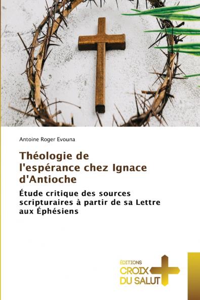 Théologie de l'espérance chez Ignace d'Antioche