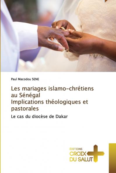 Les mariages islamo-chrétiens au Sénégal Implications théologiques et pastorales