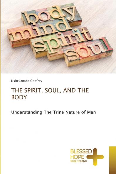 THE SPIRIT SOUL AND THE BODY
