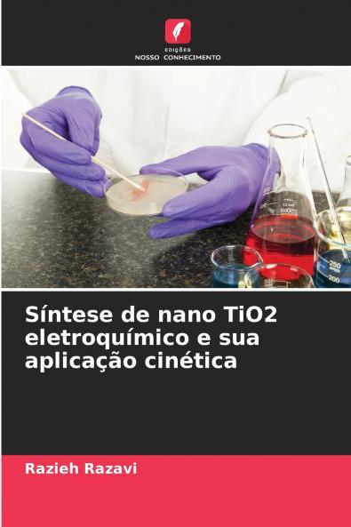 Síntese de nano TiO2 eletroquímico e sua aplicação cinética