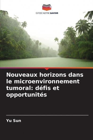 Nouveaux horizons dans le microenvironnement tumoral