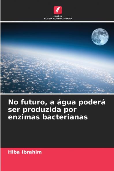 No futuro a água poderá ser produzida por enzimas bacterianas