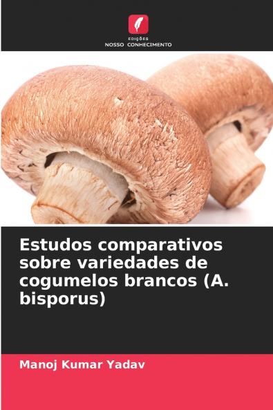 Estudos comparativos sobre variedades de cogumelos brancos (A. bisporus)