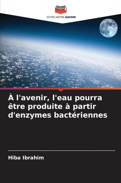 À l'avenir l'eau pourra être produite à partir d'enzymes bactériennes
