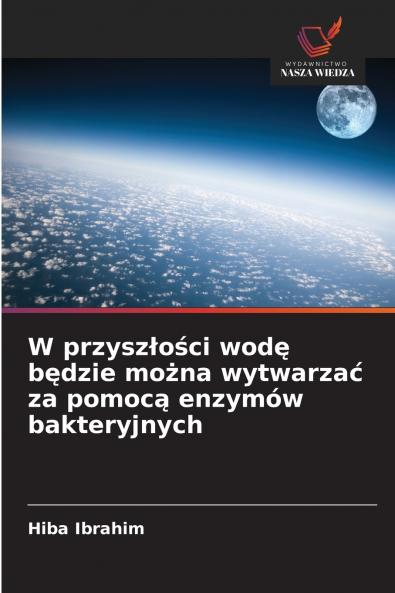 W przyszłości wodę będzie można wytwarzać za pomocą enzymów bakteryjnych