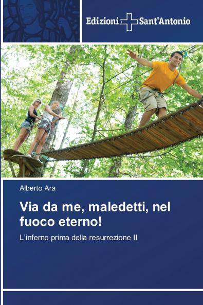 Via da me maledetti nel fuoco eterno!