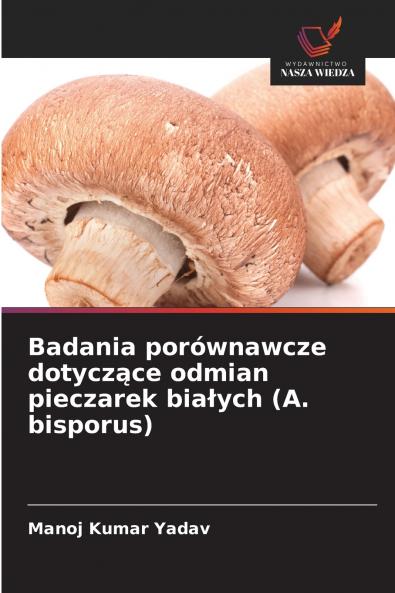 Badania porównawcze dotyczące odmian pieczarek białych (A. bisporus)