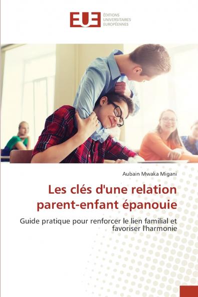 Les clés d'une relation parent-enfant épanouie