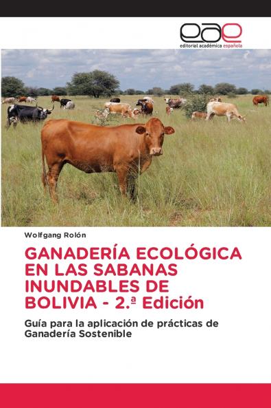 GANADERÍA ECOLÓGICA EN LAS SABANAS INUNDABLES DE BOLIVIA - 2.ª Edición
