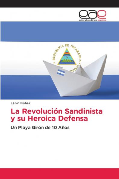 La Revolución Sandinista y su Heroica Defensa