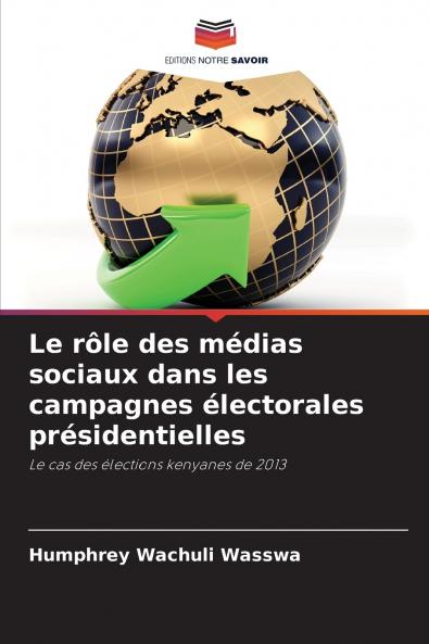 Le rôle des médias sociaux dans les campagnes électorales présidentielles