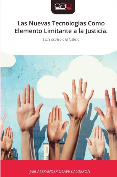 Las Nuevas Tecnologías Como Elemento Limitante a la Justicia.