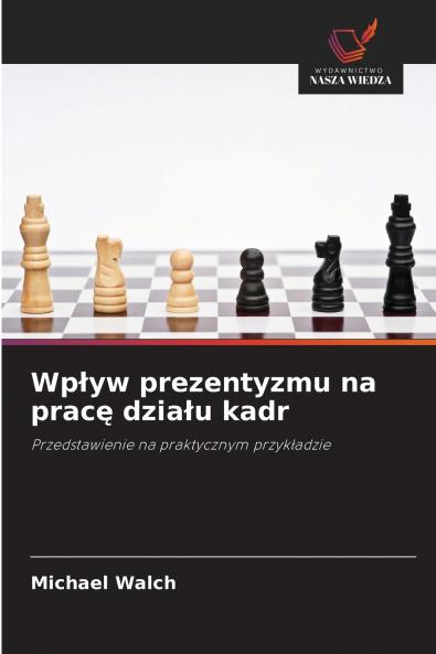 Wpływ prezentyzmu na pracę działu kadr