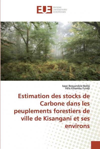 Estimation des stocks de Carbone dans les peuplements forestiers de ville de Kisangani et ses environs