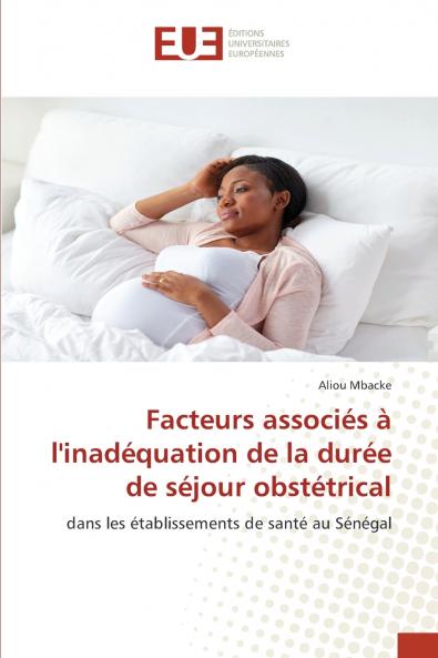 Facteurs associés à l'inadéquation de la durée de séjour obstétrical