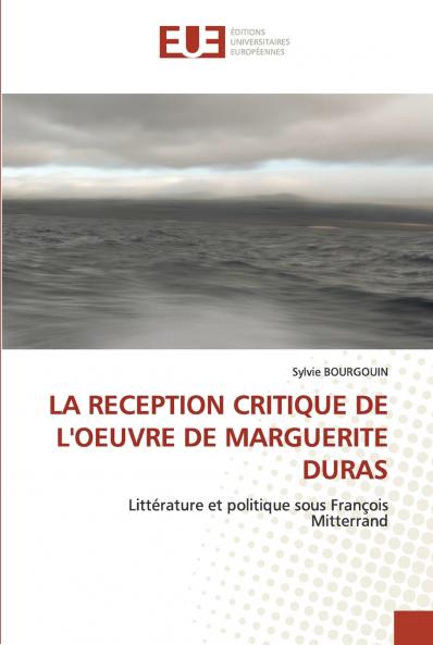 LA RECEPTION CRITIQUE DE L'OEUVRE DE MARGUERITE DURAS