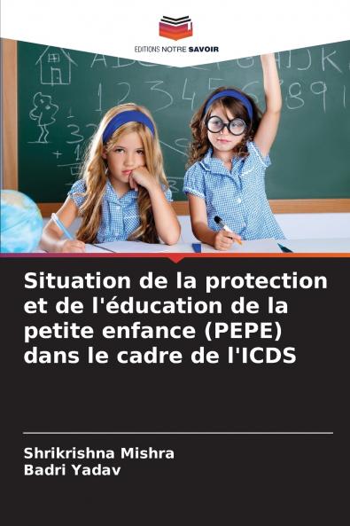Situation de la protection et de l'éducation de la petite enfance (PEPE) dans le cadre de l'ICDS