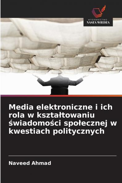 Media elektroniczne i ich rola w kształtowaniu świadomości społecznej w kwestiach politycznych